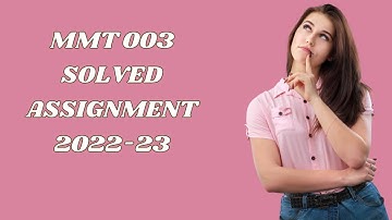 MMT 003 SOLVED ASSIGNMENT 2022-23