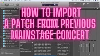 Mainstage Tutorial - How To Import a Patch from Previous Concert