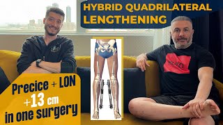 +15 CM QUADRILATERAL LENGTHENING WITH HYBRID TECHNIC | “IT’S MY BEST INVESTMENT”