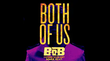 B.o.B - Both of Us ft. Taylor Swift & Dougie Kent OFFICIAL