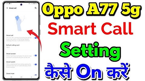 Oppo A77 Smart Call Setting Kaise Kare || How To Use Smart Call Setting In Oppo A77 5g