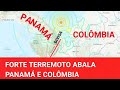 TREMOR DE TERRA DE MAGNITUDE 6.6 ABALA COLÔMBIA E PANAMÁ