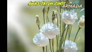 Awas Jatuh Cinta - Armada Lirik By Mpong Legends