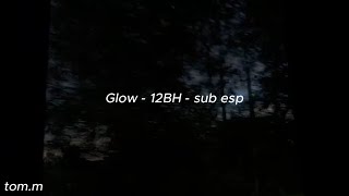 Glow - 12BH - Sub Esp