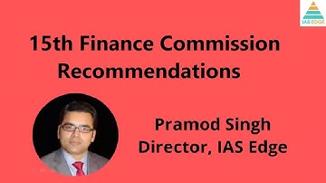 15th Finance Commission - Recommendations || Faculty: Pramod Singh
