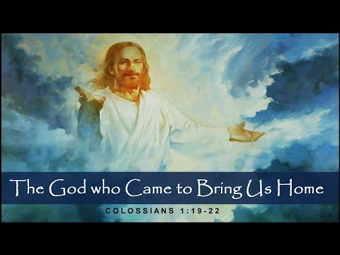 The God Who Came to Bring Us Home