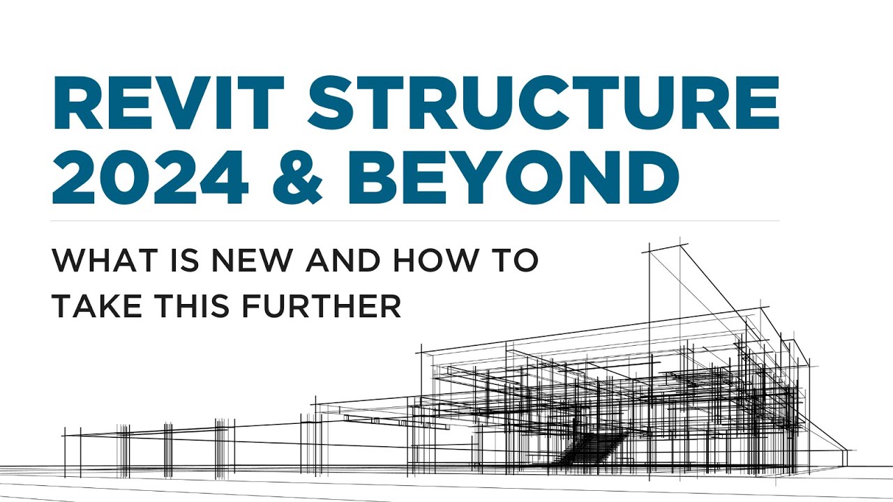 Revit Structure 2024 and Beyond: What is New and How to Take This