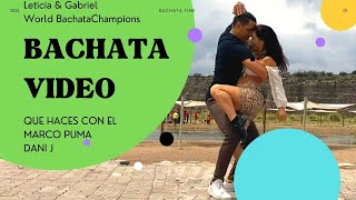 LETICIA & GABRIEL ❤️ BACHATA VIDEO 2022 🌹 Marco Puma & Dani J   ¨Que Haces Con El¨ BACHATA 2022