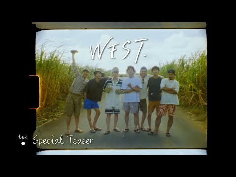 WEST. - ・(ten)［Official Music Video & Making］Special Teaser