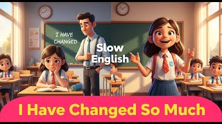 Improve English with Present Perfect | Heartwarming Story for Beginners: “I Have Changed”