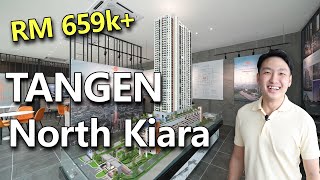 Tangen Residences North Kiara Full Review | Freehold RM 659k+