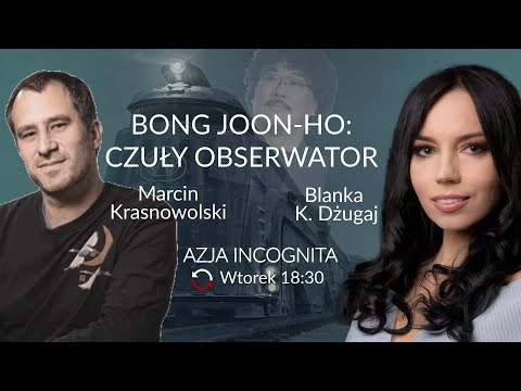 Bong Joon-ho: czuły obserwator - Blanka Dźugaj i Marcin Krasnowolski #AzjaIncognita