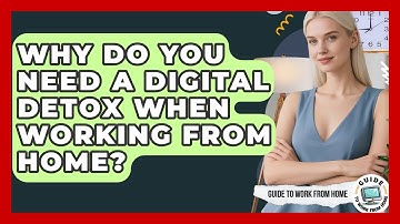 Why Do You Need A Digital Detox When Working From Home? - Guide To Work From Home