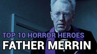 09. Father Merrin (Horror Heroes Top 10)