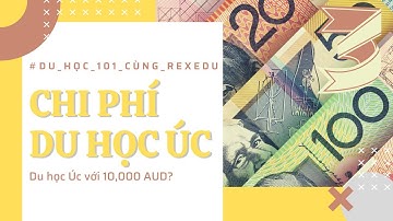 Du học Úc - Du học chỉ với AU$10,000?!? | Du học 101 cùng Rex Edu!