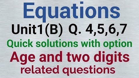 Equations, Age and two digits related questions with short method by options. Unit1(B).CA foundation