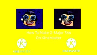 How To Make G-Major 366 On Kinemaster