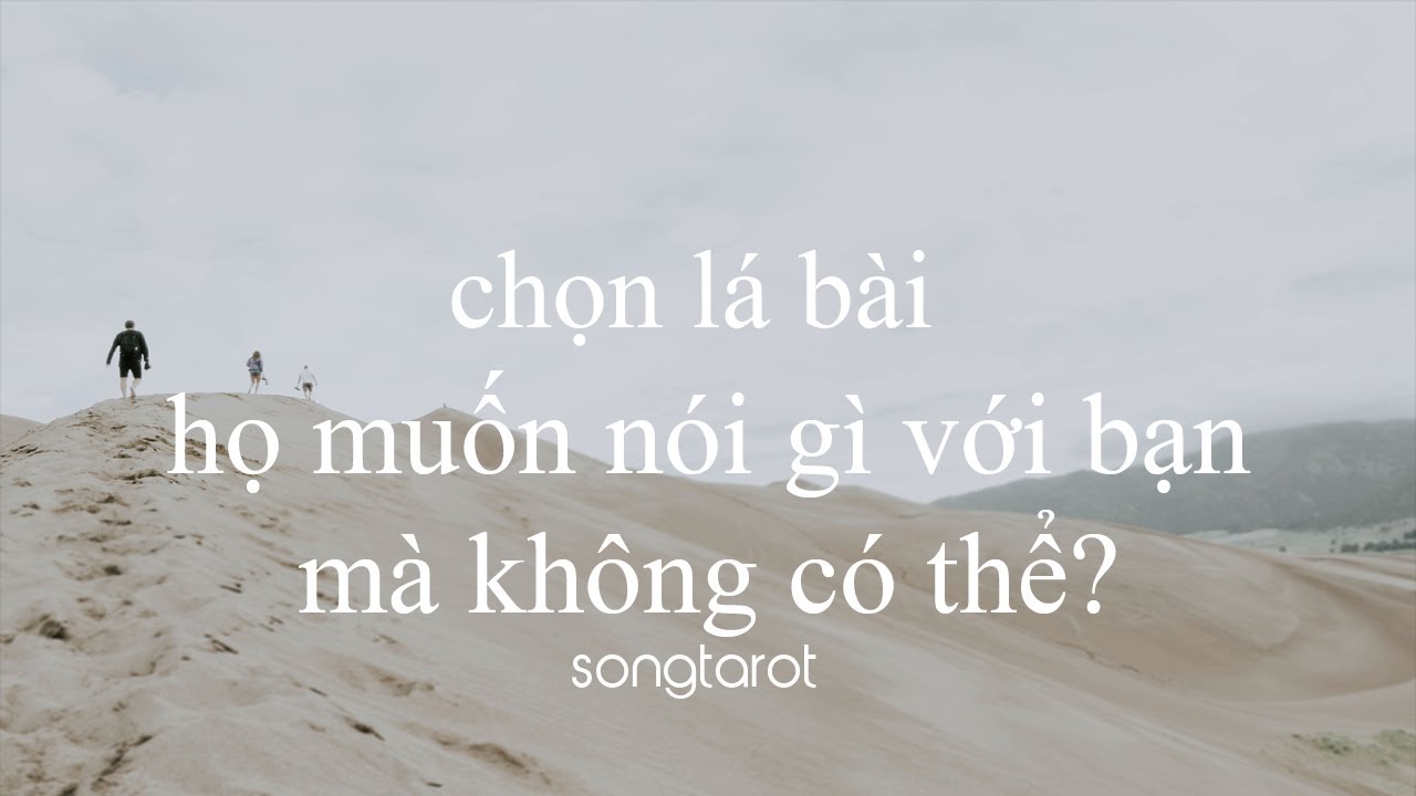 tarot: chọn lá bài: họ muốn nói gì với bạn mà không có thể?