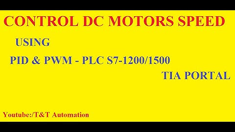 PID and PWM - control DC motors speed with PLC S7-1200/1500 Tia portal Điều khiển tốc độ động cơ DC