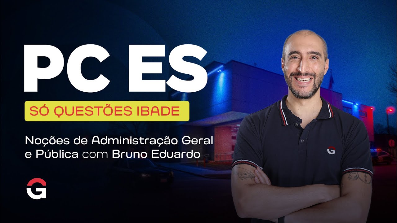 Concurso Polícia Civil ES: Só Questões IBADE | Administração Geral e Pública | Bruno Eduardo