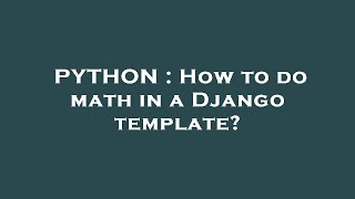 PYTHON : How to do math in a Django template