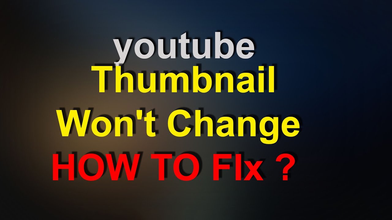 Thumbnail Won't Change - HOW TO FIx (100% working tips) - YouTube