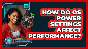 How Do OS Power Settings Affect Performance? - Your Computer Companion