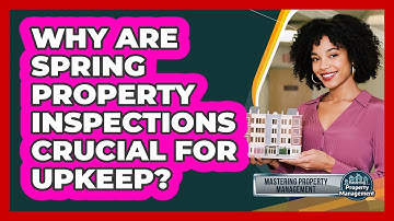 Why Are Spring Property Inspections Crucial for Upkeep?