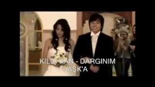 Kılıç Kan - Dargınım Aşka - 2010