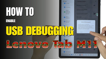 How to Enable USB Debugging on Lenovo Tab M11 | Step-by-Step Guide