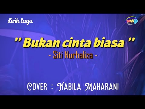 Bukan cinta biasa - siti nurhaliza Cover Nabila maharani ( lirik lagu)