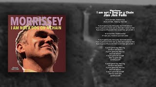 Morrissey // I am not a Dog on a Chain // Jim Jim Falls