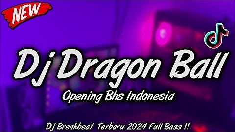 DJ DRAGON BALL BREAKBEAT VERSI INDONESIA | TERBARU 2024 FULL BASS ❗