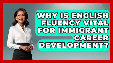Why Is English Fluency Vital For Immigrant Career Development? - Immigrant Job Answers