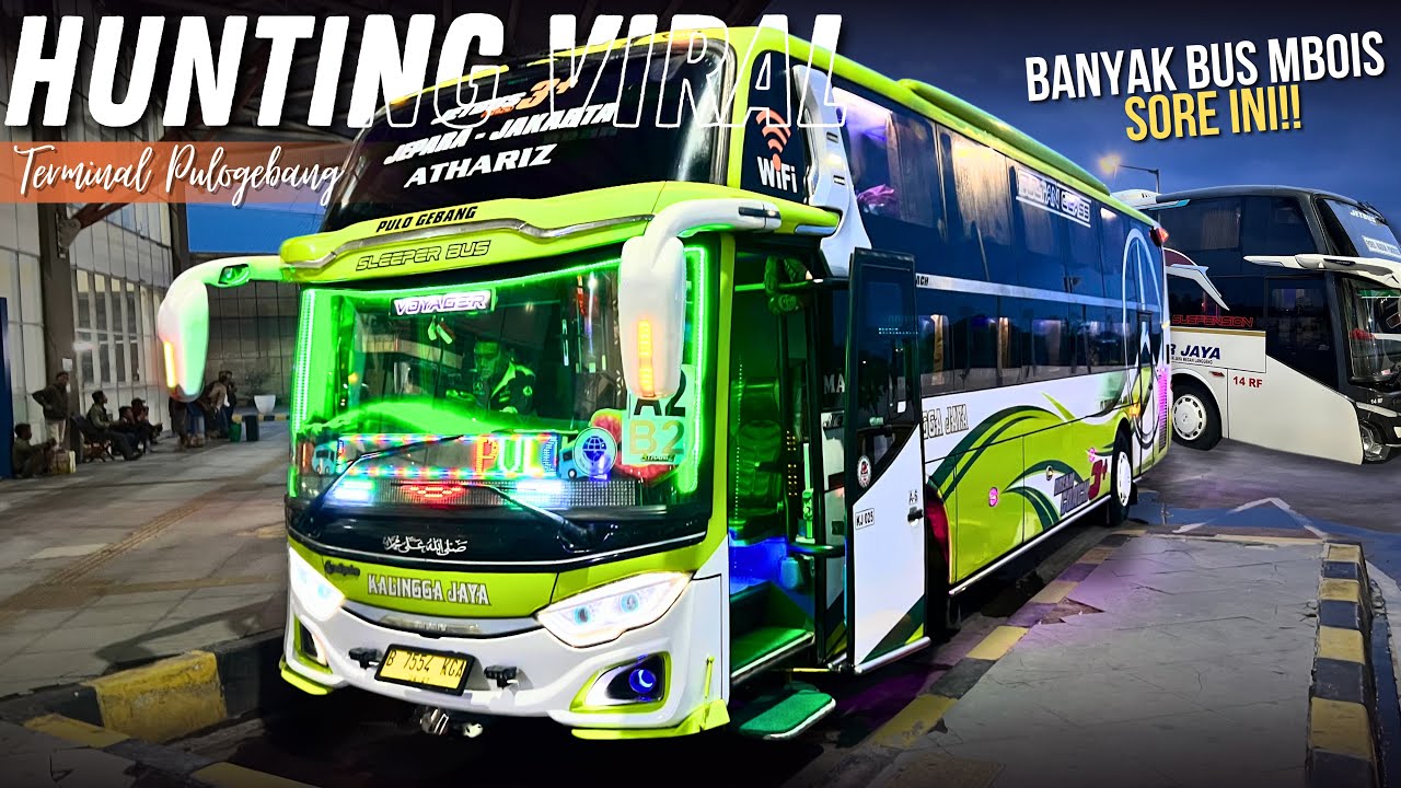 BANYAK BUS VIRAL!! HUNTING BUS MBOIS KEBERANGKATAN SORE TERMINAL PULOGEBANG JAKARTA TIMUR