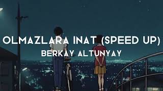 olmazlara inat (speed up) - berkay altunyay