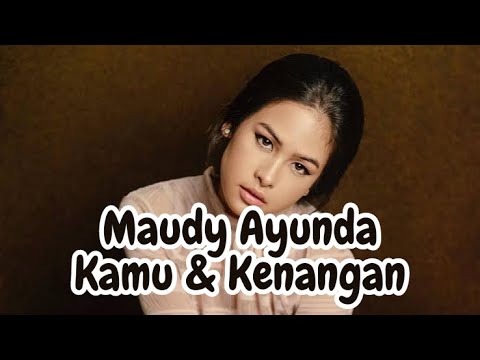 Maudy Ayunda - Kamu dan Kenangan (Lirik Lagu) - YouTube