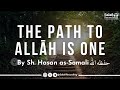 The Path To Allāh is One - By Sh. Hasan Somali حفظه الله