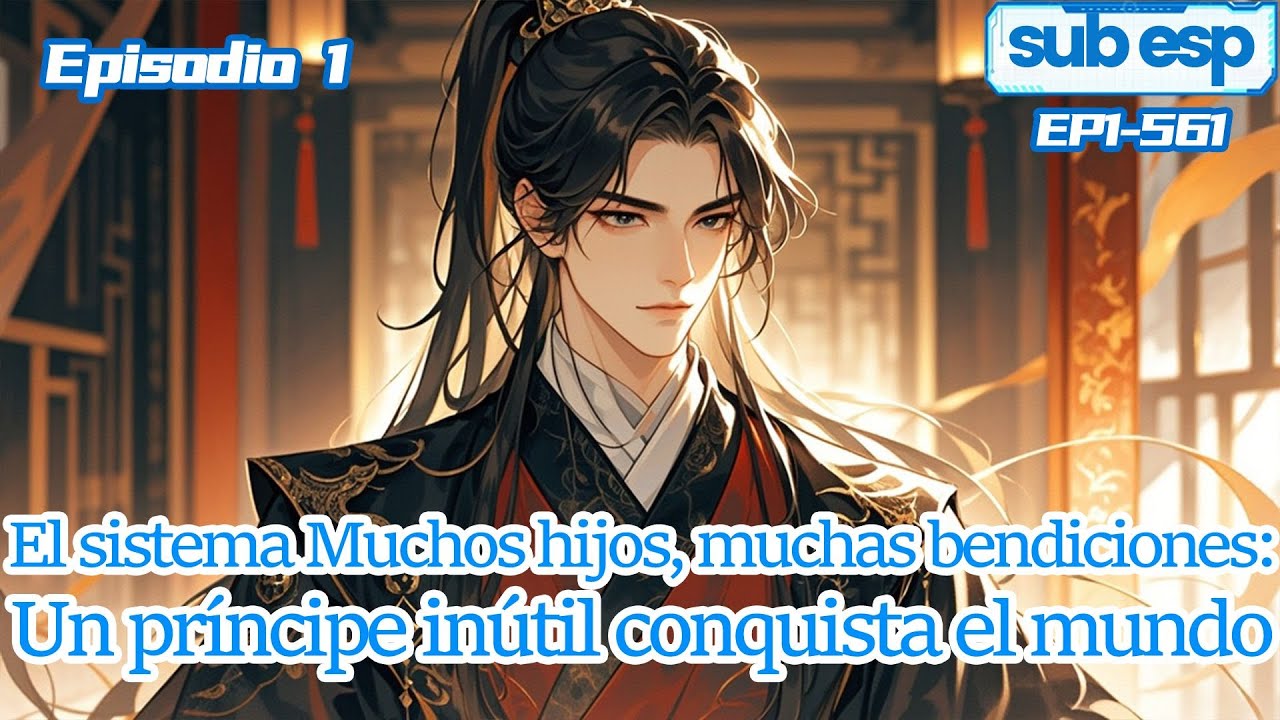 El sistema Muchos hijos, muchas bendiciones: Un príncipe inútil conquista el mundo【1 of 2】