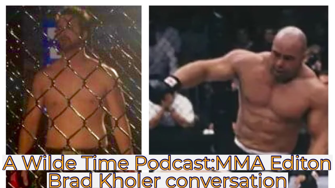 A Wilde Time Podcast MMA Edition Brad Kohler Conversation YouTube a-wilde-time-podcast-mma-edition-brad-kohler-conversation-youtube