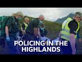 Policing in the highlands  highland cops  bbc scotland
