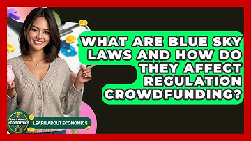 What Are Blue Sky Laws And How Do They Affect Regulation Crowdfunding? - Learn About Economics