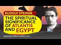 Rudolph Steiner The Spiritual Significance Of Atlantis And Egypt