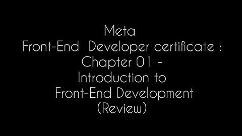 Meta Front-End  Developer certificate : Chapter 01 - Introduction to Front-End Development (Review)