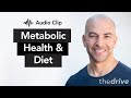 How metabolic health impacts your optimal diet  peter attia md