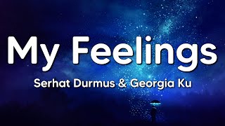 Serhat Durmus & Georgia Ku - My Feelings (Lyrics) Resimi