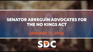 Senator Arreguín Advocates for the No Kings Act