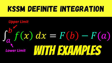KSSM Add Maths Integration : Introduction to Definite Integral (With Examples)