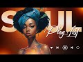 Relaxing soul music  these soul songs for your broken heart  chill soul songs playlist