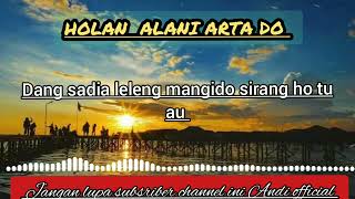 Lirik lagu Batak - HOLAN ALANI ARTA DO  - Official lyric